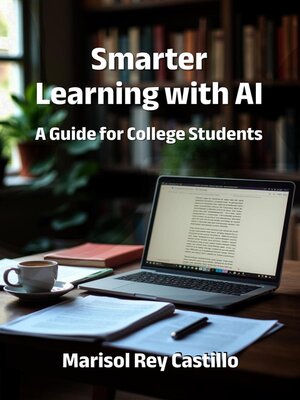 cover image of Smarter Learning with AI. a Guide for College Students